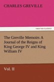 The Greville Memoirs A Journal of the Reigns of King George IV and King William IV, Vol. II