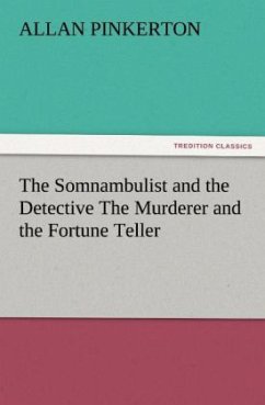 The Somnambulist and the Detective The Murderer and the Fortune Teller - Pinkerton, Allan
