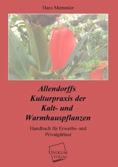 Allendorffs Kulturpraxis der Kalt- und Warmhauspflanzen - Memmler, Hans