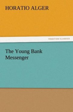 The Young Bank Messenger - Alger, Horatio