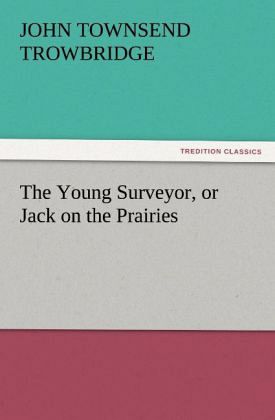 The Young Surveyor, or Jack on the Prairies The Young Surveyor, or Jack on the Prairies