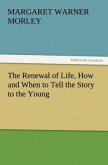 The Renewal of Life, How and When to Tell the Story to the Young