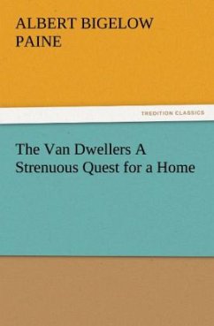 The Van Dwellers A Strenuous Quest for a Home - Paine, Albert Bigelow