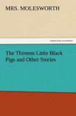 The Thirteen Little Black Pigs and Other Stories