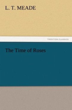 The Time of Roses - Meade, L. T.