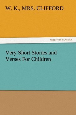 Very Short Stories and Verses For Children - Clifford, W. K.