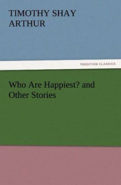 Who Are Happiest? and Other Stories - Arthur, Timothy Shay