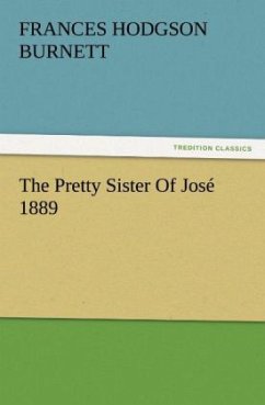 The Pretty Sister Of José 1889 - Burnett, Frances Hodgson