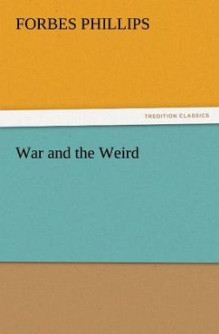 War and the Weird - Phillips, Forbes