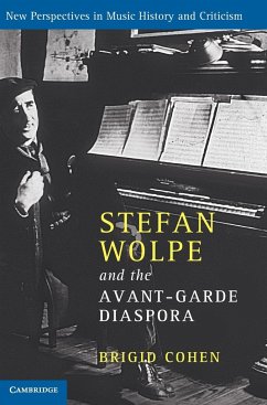 Stefan Wolpe and the Avant-Garde Diaspora - Cohen, Brigid