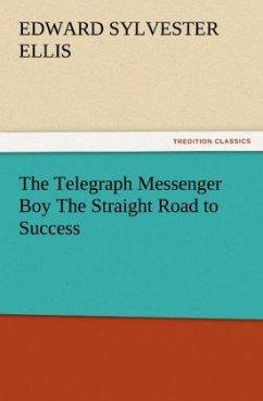 The Telegraph Messenger Boy The Straight Road to Success - Ellis, Edward Sylvester