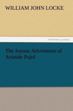 The Joyous Adventures of Aristide Pujol - Locke, William J.