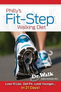 Philly's Fit-Step Walking Diet: Lose 15 Lbs., Shape Up & Look Younger in 21 Days - Stutmanm D., M. D. Freda