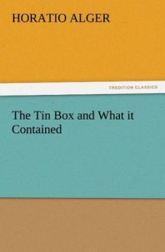 The Tin Box and What it Contained - Alger, Horatio