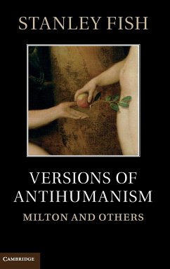 Versions of Antihumanism: Milton and Others - Fish, Stanley