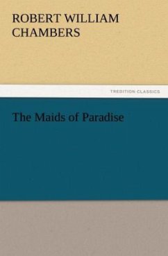 The Maids of Paradise - Chambers, Robert William