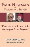 Paul Newman & Karampal Singh: Telling it Like it Is -- Messages from Beyond