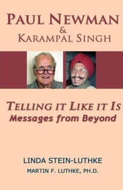 Paul Newman & Karampal Singh: Telling it Like it Is -- Messages from Beyond - Stein-Luthke, Linda R.; Luthke, Martin F.