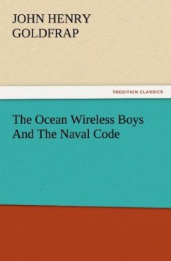 The Ocean Wireless Boys And The Naval Code - Goldfrap, John H.