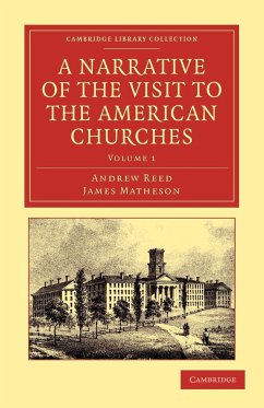 A Narrative of the Visit to the American Churches - Volume 1 - Reed, Andrew; Matheson, James
