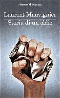 Storia di un oblio - Mauvignier, Laurent