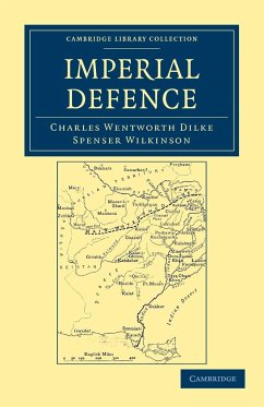 Imperial Defence - Dilke, Charles Wentworth; Wilkinson, Spenser
