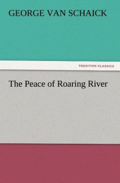The Peace of Roaring River - Van Schaick, George