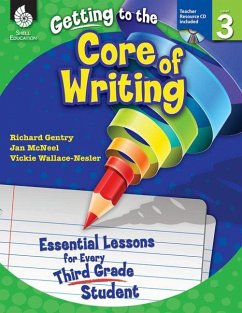 Getting to the Core of Writing: Essential Lessons for Every Third Grade Student - Gentry, Richard; McNeel, Jan; Wallace-Nesler, Vickie