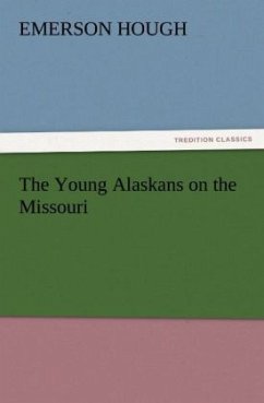 The Young Alaskans on the Missouri - Hough, Emerson