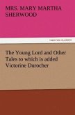 The Young Lord and Other Tales to which is added Victorine Durocher