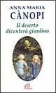 Il deserto diventerà giardino. Meditazioni sul vangelo Il deserto diventerà giardino. Meditazioni sul vangelo