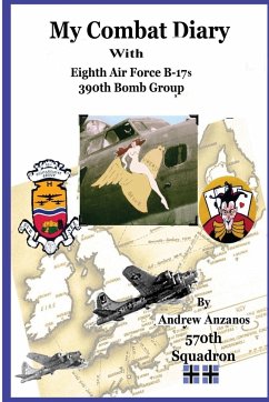 My Combat Diary with Eighth Air Force B-17s 390th Bomb Group - Anzanos, Andrew