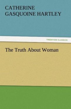 The Truth About Woman - Hartley, Catherine Gasquoine