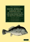 Fauna Boreali-Americana; Or, the Zoology of the Northern Parts of British America