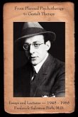 From Planned Psychotherapy to Gestalt Therapy: Essays and Lectures - 1945 to 1965 Frederick Salomon Perls, M.D.