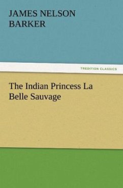 The Indian Princess La Belle Sauvage - Barker, James Nelson
