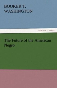 The Future of the American Negro - Washington, Booker T.