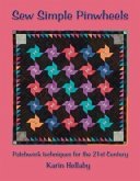 Sew Simple Pinwheels: Patchwork Techniques for the 21st Century