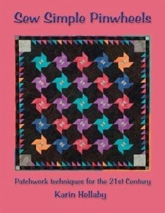 Sew Simple Pinwheels: Patchwork Techniques for the 21st Century - Hellaby, Karin