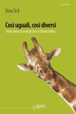 Così uguali, così diversi. 20 storie di animali che ce l'hanno fatto Così uguali, così diversi. 20 storie di animali che ce l'hanno fatto