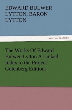 The Works Of Edward Bulwer-Lytton A Linked Index to the Project Gutenberg Editions