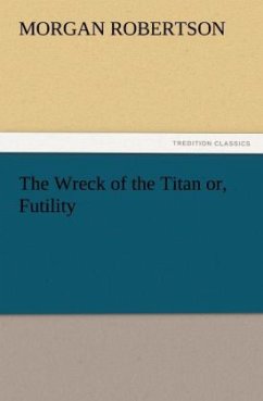 The Wreck of the Titan or, Futility - Robertson, Morgan
