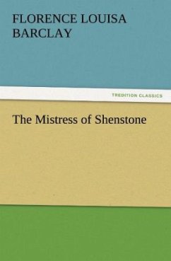 The Mistress of Shenstone - Barclay, Florence L.