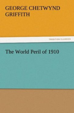 The World Peril of 1910 - Griffith, George Chetwynd