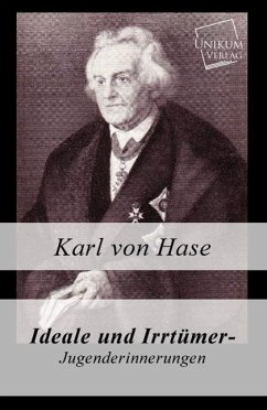 Ideale und Irrtümer - Jugenderinnerungen - Hase, Karl August von