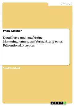 Detaillierte und langfristige Marketingplanung zur Vermarktung eines Präventionskonzeptes