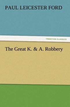 The Great K. & A. Robbery - Ford, Paul Leicester