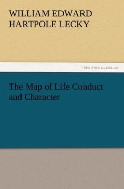 The Map of Life Conduct and Character - Lecky, William E. Hartpole