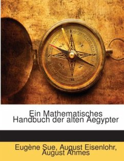 Ein Mathematisches Handbuch der alten Aegypter - Eisenlohr, August;Sue, Eugene;Ahmes, August