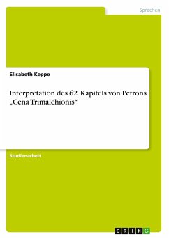 Interpretation des 62. Kapitels von Petrons ¿Cena Trimalchionis¿ - Keppe, Elisabeth